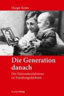 Die Generation danach : Der Nationalsozialismus im Familiengedächtnis