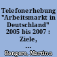 Telefonerhebung "Arbeitsmarkt in Deutschland" 2005 bis 2007 : Ziele, Umsetzungen und Erkenntnisse