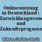 Onlinenutzung in Deutschland : Entwicklungstrends und Zukunftsprognosen