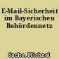 E-Mail-Sicherheit im Bayerischen Behördennetz