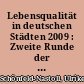 Lebensqualität in deutschen Städten 2009 : Zweite Runde der koordinierten Bürgerbefragung