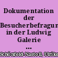Dokumentation der Besucherbefragungen in der Ludwig Galerie Schloß Oberhausen 1998