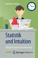 Statistik und Intuition : Alltagsbeispiele kritisch hinterfragt