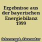 Ergebnisse aus der bayerischen Energiebilanz 1999