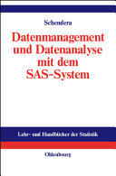 Datenmanagement und Datenanalyse mit dem SAS-System : Vom Einsteiger zum Profi