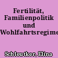 Fertilität, Familienpolitik und Wohlfahrtsregime