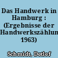 Das Handwerk in Hamburg : (Ergebnisse der Handwerkszählung 1963)