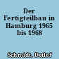 Der Fertigteilbau in Hamburg 1965 bis 1968