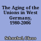 The Aging of the Unions in West Germany, 1980-2006