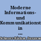 Moderne Informations- und Kommunikationstechnologien in Deutschland : Entwicklungen in Wirtschaft und Gesellschaft