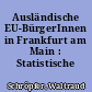 Ausländische EU-BürgerInnen in Frankfurt am Main : Statistische Kurzporträts