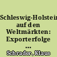 Schleswig-Holstein auf den Weltmärkten: Exporterfolge auf schmalem Fundament
