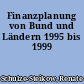 Finanzplanung von Bund und Ländern 1995 bis 1999