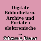 Digitale Bibliotheken, Archive und Portale : elektronische Produkte und Dienste der Informationsgesellschaft