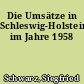 Die Umsätze in Schleswig-Holstein im Jahre 1958