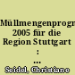 Müllmengenprognose 2005 für die Region Stuttgart : Methoden und Ergebnisse