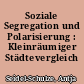 Soziale Segregation und Polarisierung : Kleinräumiger Städtevergleich 2011