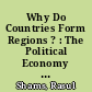 Why Do Countries Form Regions ? : The Political Economy of Regional Integration
