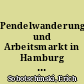 Pendelwanderung und Arbeitsmarkt in Hamburg und seiner Umgebung
