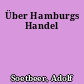 Über Hamburgs Handel