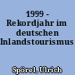 1999 - Rekordjahr im deutschen Inlandstourismus
