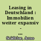 Leasing in Deutschland : Immobilien weiter expansiv - Massengeschäft rückläufig