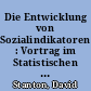 Die Entwicklung von Sozialindikatoren : Vortrag im Statistischen Bundesamt am 2. April 2004