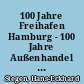 100 Jahre Freihafen Hamburg - 100 Jahre Außenhandel über Hamburg