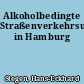 Alkoholbedingte Straßenverkehrsunfälle in Hamburg