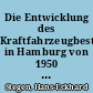 Die Entwicklung des Kraftfahrzeugbestandes in Hamburg von 1950 bis 1962