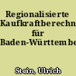 Regionalisierte Kaufkraftberechnungen für Baden-Württemberg