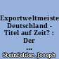 Exportweltmeister Deutschland - Titel auf Zeit? : Der deutsche Außenhandel 2006 und seine Märkte
