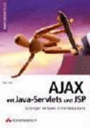 AJAX mit Java-Servlets mit JSP : So bringen Sie Speed in Ihre Webpräsenz