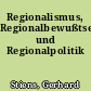 Regionalismus, Regionalbewußtsein und Regionalpolitik
