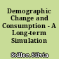 Demographic Change and Consumption - A Long-term Simulation Analysis