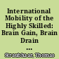 International Mobility of the Highly Skilled: Brain Gain, Brain Drain or Brain Exchange