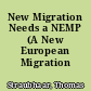 New Migration Needs a NEMP (A New European Migration Policy)