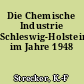 Die Chemische Industrie Schleswig-Holsteins im Jahre 1948