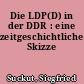 Die LDP(D) in der DDR : eine zeitgeschichtliche Skizze
