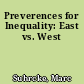 Preverences for Inequality: East vs. West