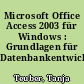 Microsoft Office Access 2003 für Windows : Grundlagen für Datenbankentwickler