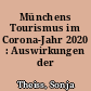 Münchens Tourismus im Corona-Jahr 2020 : Auswirkungen der Krise