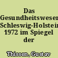 Das Gesundheitswesen Schleswig-Holsteins 1972 im Spiegel der Statistik