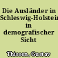 Die Ausländer in Schleswig-Holstein in demografischer Sicht