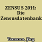 ZENSUS 2011: Die Zensusdatenbank