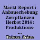 Markt Report : Anbauerhebung Zierpflanzen Herbst 2014 : Produktions- und Wirtschaftstendenzen im Zierpflanzenanbau