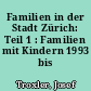 Familien in der Stadt Zürich: Teil 1 : Familien mit Kindern 1993 bis 1997