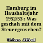 Hamburg im Haushaltsjahr 1952/53 : Was geschah mit dem Steuergroschen?