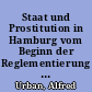 Staat und Prostitution in Hamburg vom Beginn der Reglementierung bis zur Aufhebung der Kasernierung (1807-1922)