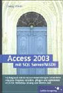 Access 2003 mit SQL Server/MSDE : erfolgreich Client/Server-Anwendungen entwicklen ; Access-Projekte erstellen, pflegen und optimieren ; CD mit Webshop-Lösung und Admin-Tool